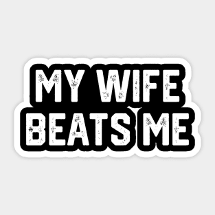 My Wife Beats Me Sticker